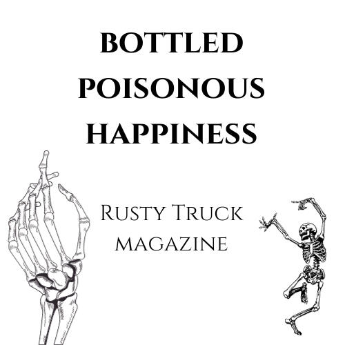 Bottled Poisonous Happiness
